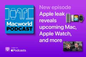 Podcast: Apple leak reveals upcoming Mac, Apple Watch, and more