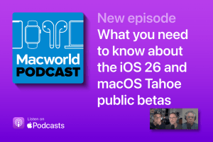 Podcast: What you need to know about the iOS 26 and macOS Tahoe public betas 